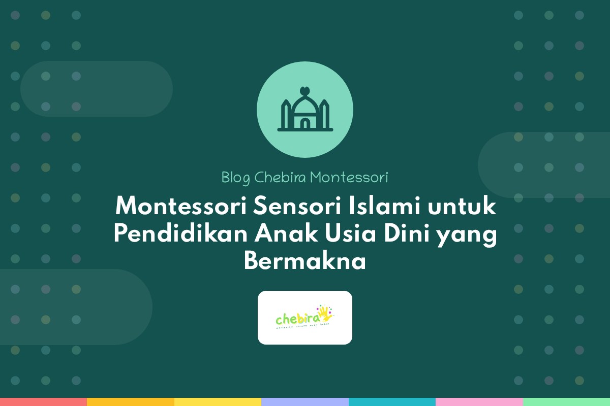 Montessori Sensori Islami untuk Pendidikan Anak Usia Dini yang Bermakna