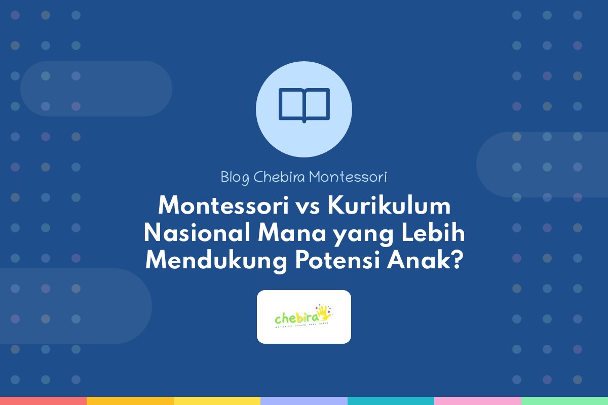 Montessori vs Kurikulum Nasional Mana yang Lebih Mendukung Potensi Anak?