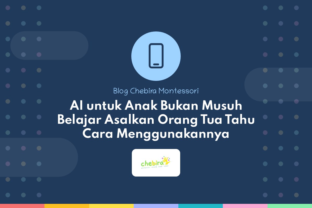 AI untuk Anak Bukan Musuh Belajar Asalkan Orang Tua Tahu Cara Menggunakannya