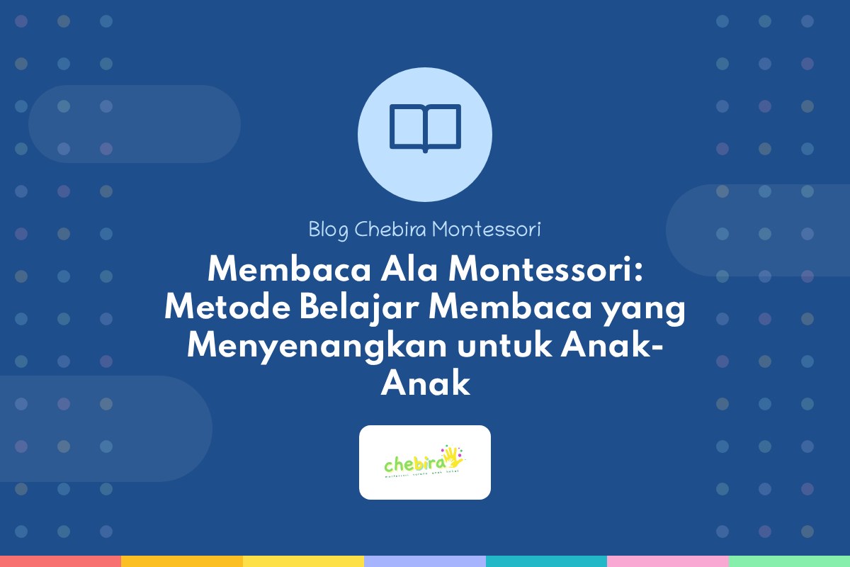 Membaca Ala Montessori: Metode Belajar Membaca yang Menyenangkan untuk Anak-Anak